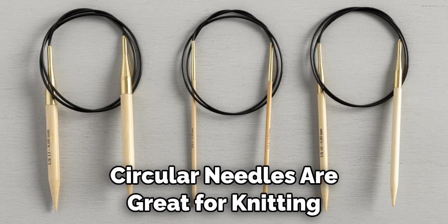 Circular Needles Are Great for Knitting