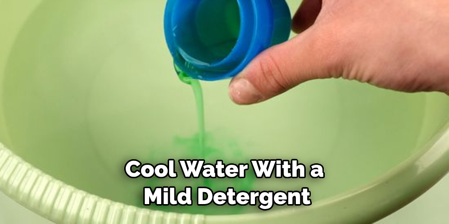 Cool Water With a Mild Detergent