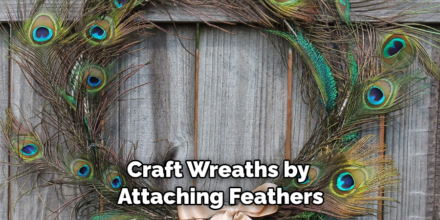 Craft Wreaths by Attaching Feathers