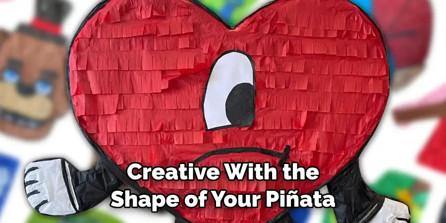 Creative With the Shape of Your Piñata