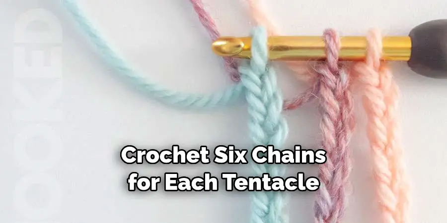 Crochet Six Chains for Each Tentacle