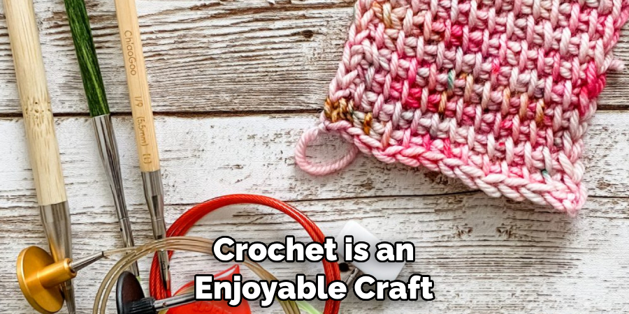 Crochet is an Enjoyable Craft