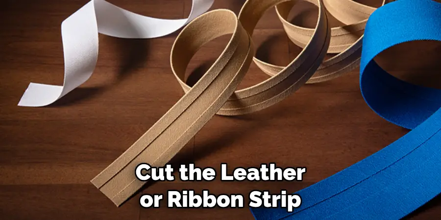 Cut the Leather or Ribbon Strip