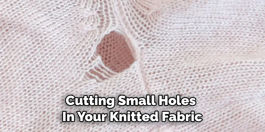 Cutting Small Holes in Your Knitted Fabric