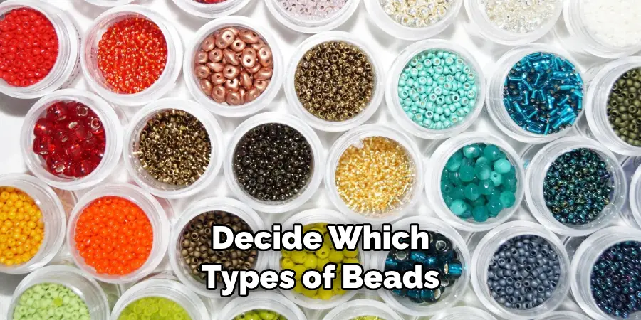 Decide Which Types of Beads