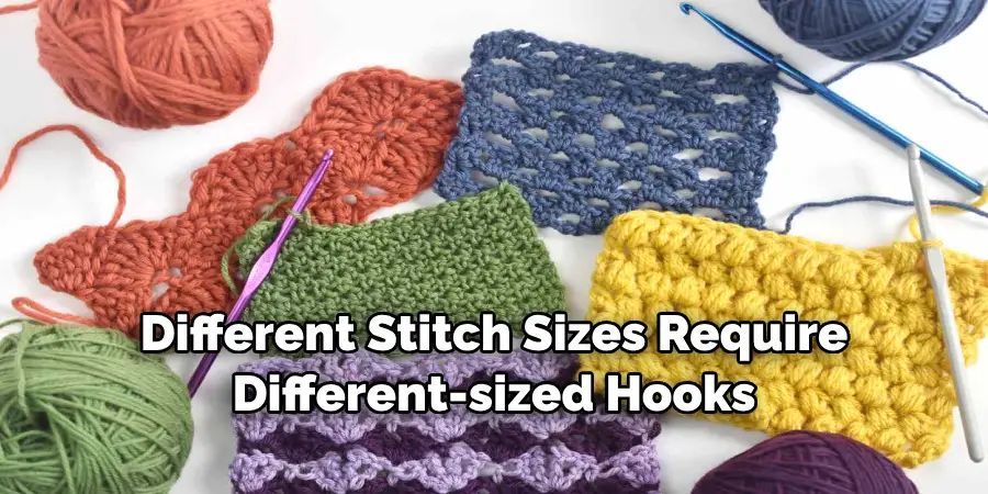 Different Stitch Sizes Require Different-sized Hooks