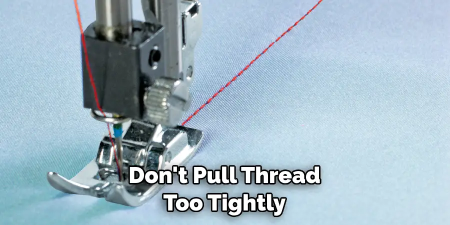 Don't Pull Thread Too Tightly
