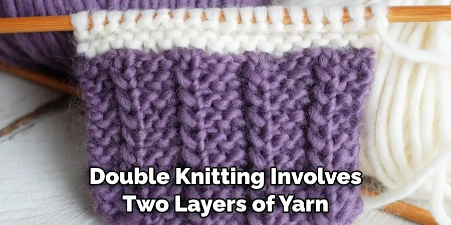 Double Knitting Involves Two Layers of Yarn