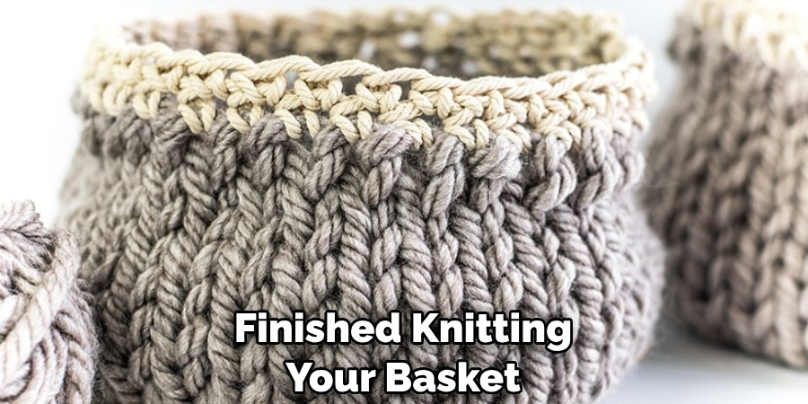 Finished Knitting Your Basket
