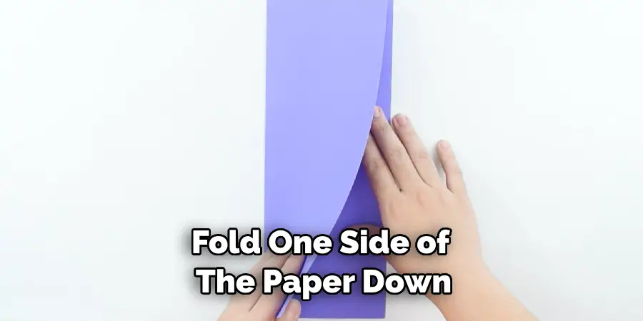 Fold One Side of the Paper Down