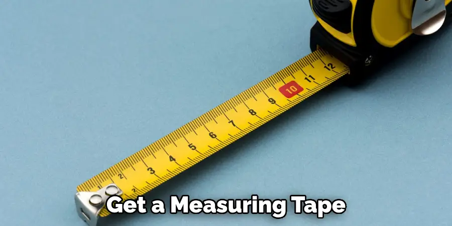 Get a Measuring Tape