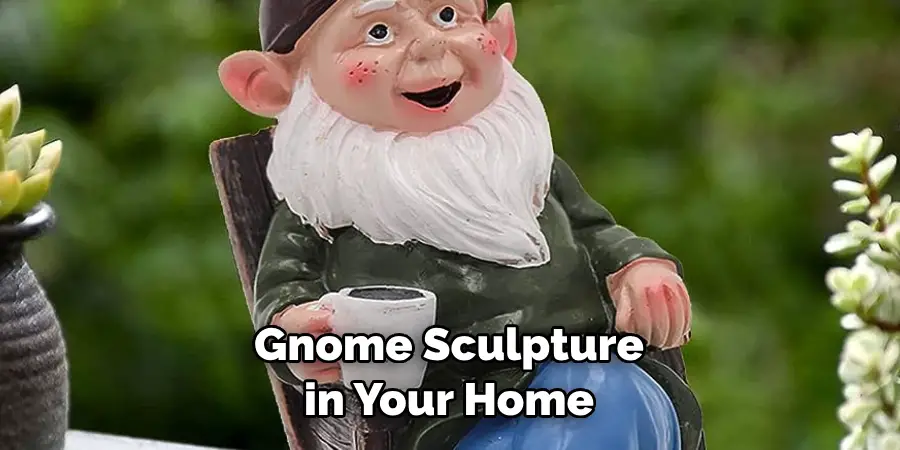 Gnome Sculpture in Your Home