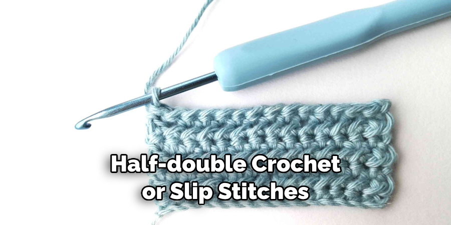 Half-double Crochet or Slip Stitches