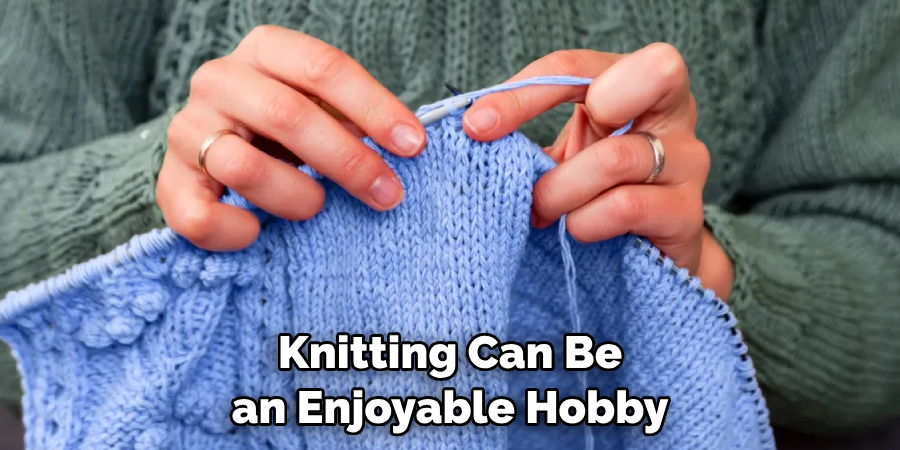 Knitting Can Be an Enjoyable Hobby