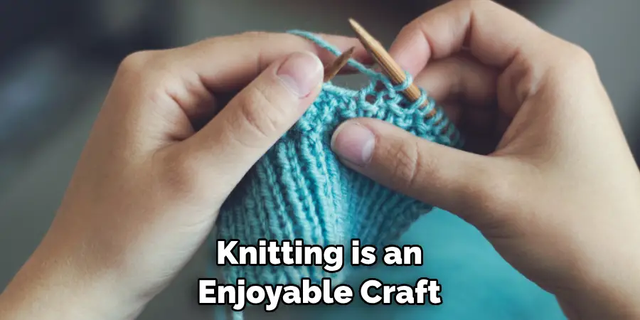Knitting is an Enjoyable Craft