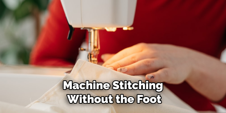 Machine Stitching Without the Foot