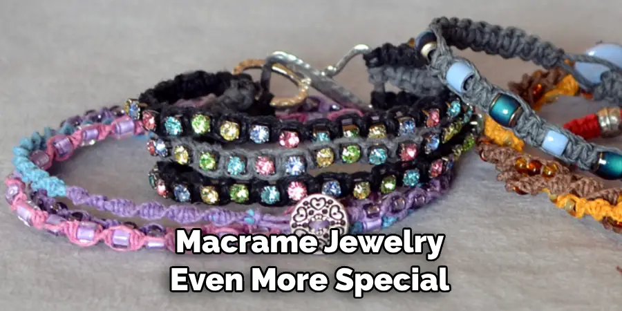 Macrame Jewelry Even More Special