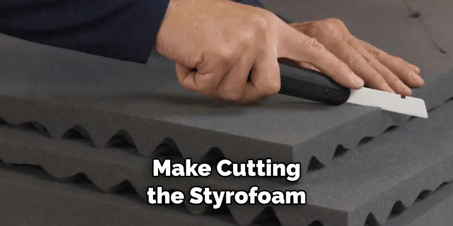 Make Cutting the Styrofoam