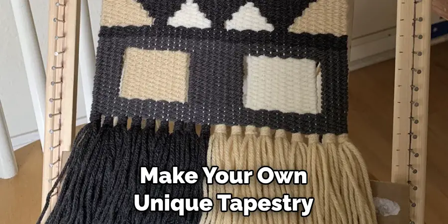 Make Your Own Unique Tapestry