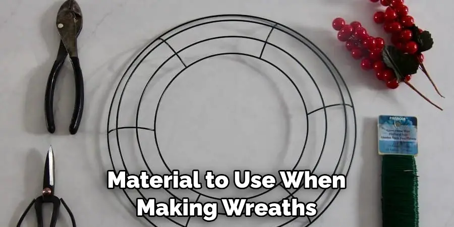 Material to Use When Making Wreaths