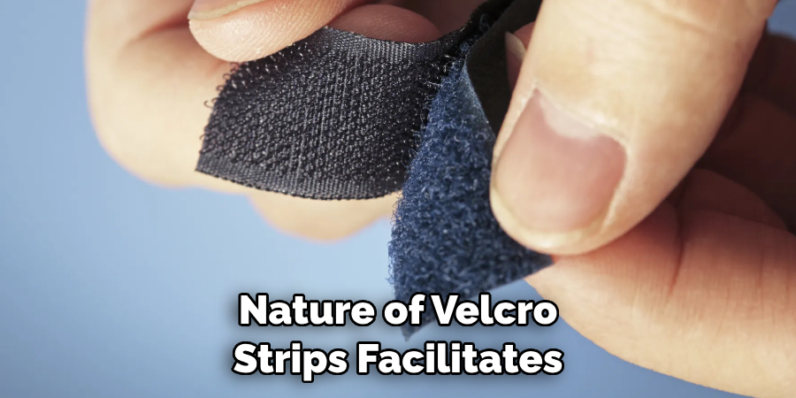 Nature of Velcro Strips Facilitates