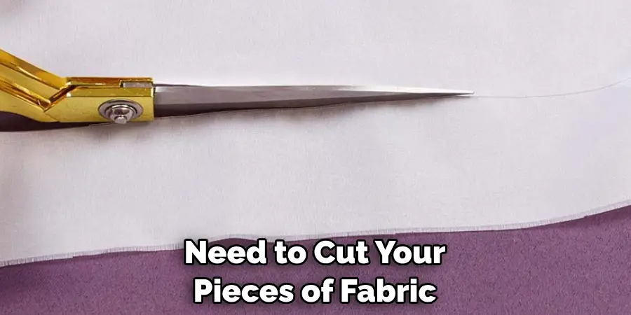 Need to Cut Your Pieces of Fabric
