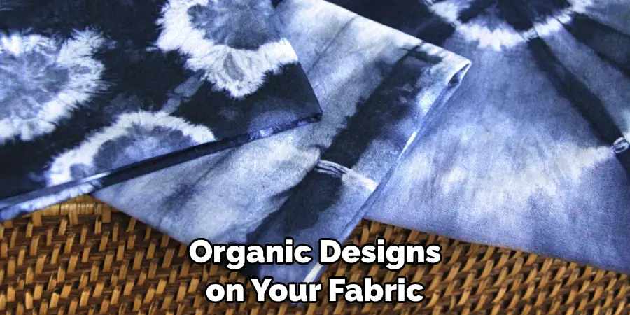 Organic Designs on Your Fabric