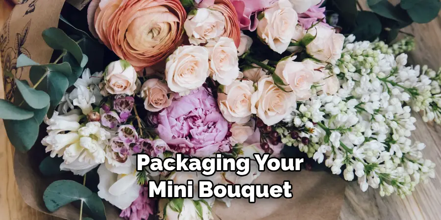 Packaging Your Mini Bouquet