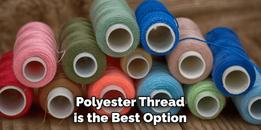 Polyester Thread is the Best Option