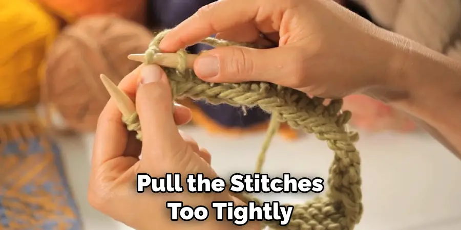 Pull the Stitches Too Tightly