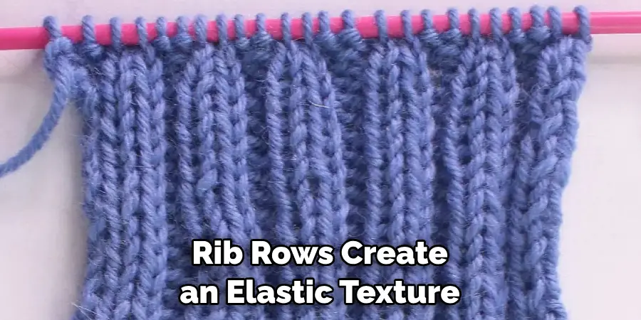 Rib Rows Create an Elastic Texture