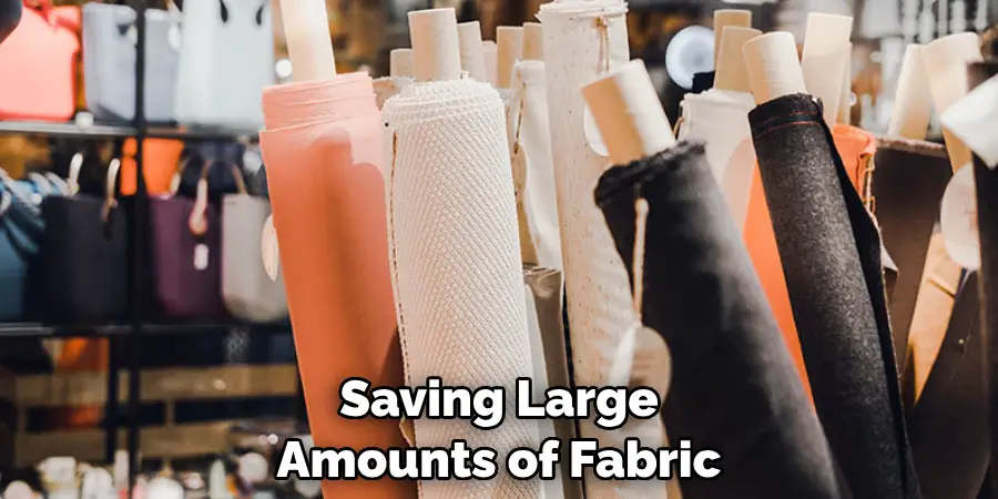 Saving Large Amounts of Fabric