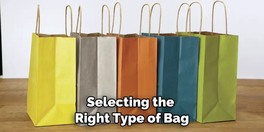Selecting the Right Type of Bag