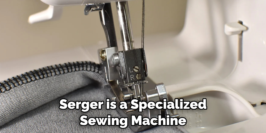 Serger is a Specialized Sewing Machine