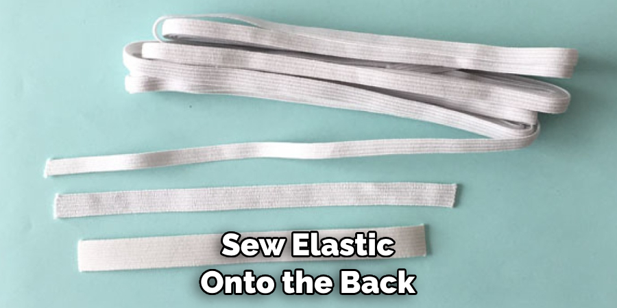 Sew Elastic Onto the Back