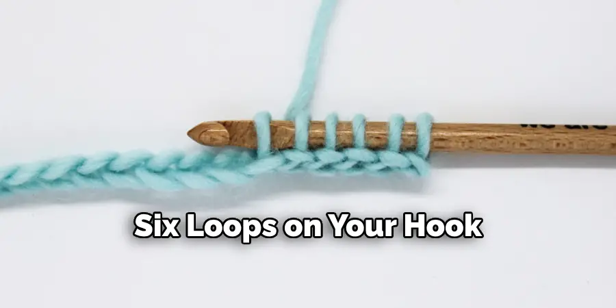 Six Loops on Your Hook
