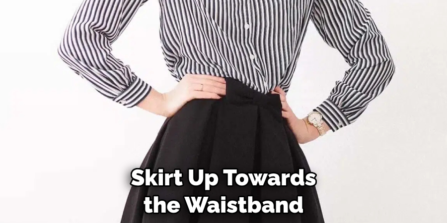 Skirt Up Towards the Waistband