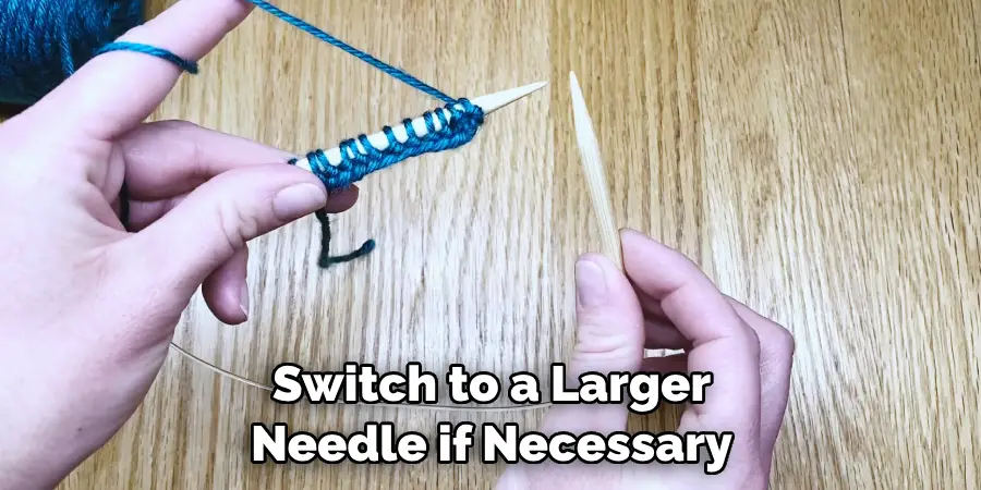 Switch to a Larger Needle if Necessary