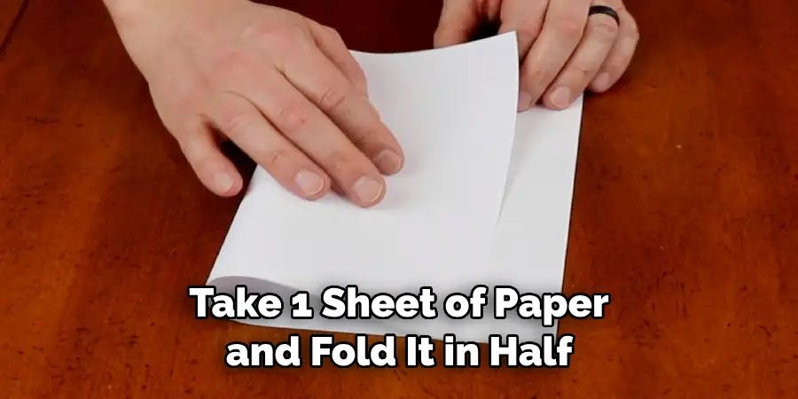 Take 1 Sheet of Paper and Fold It in Half