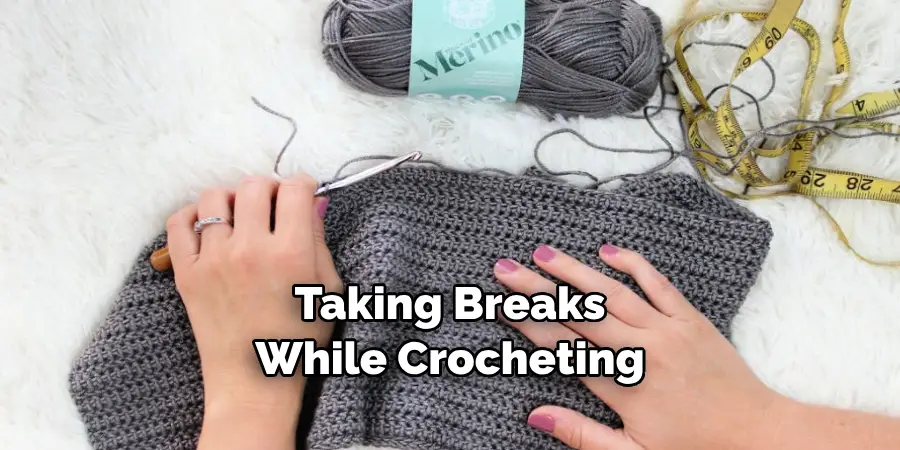 Taking Breaks While Crocheting