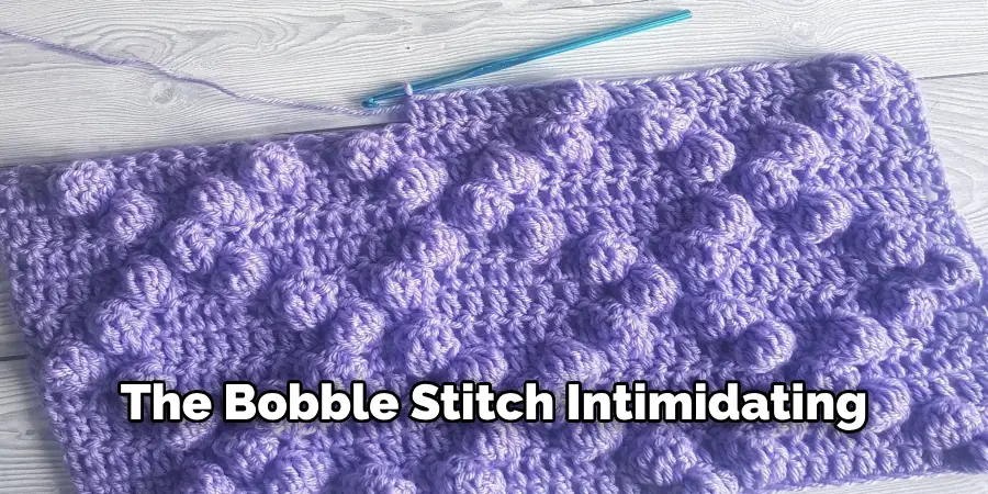 The Bobble Stitch Intimidating