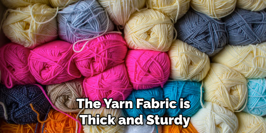 The Yarn Fabric is Thick and Sturdy
