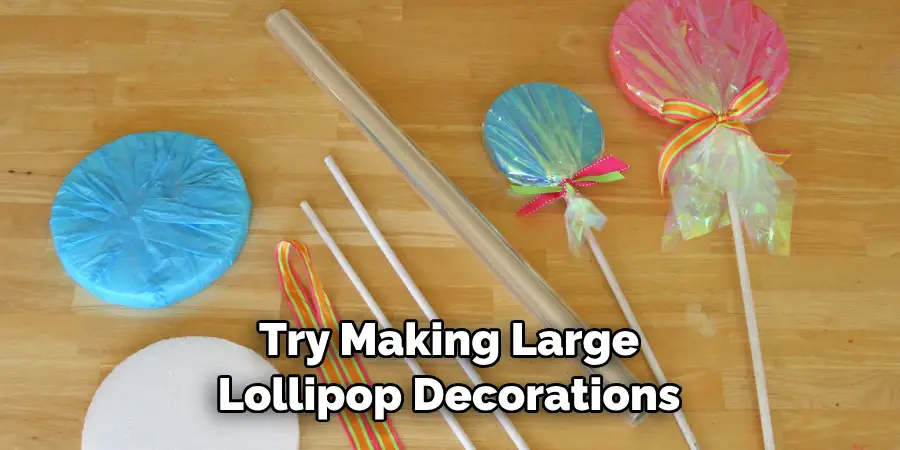 Try Making Large Lollipop Decorations