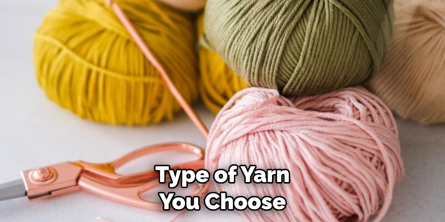 Type of Yarn You Choose