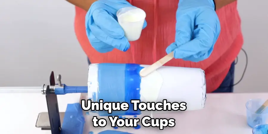 Unique Touches to Your Cups