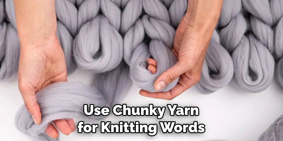 Use Chunky Yarn for Knitting Words