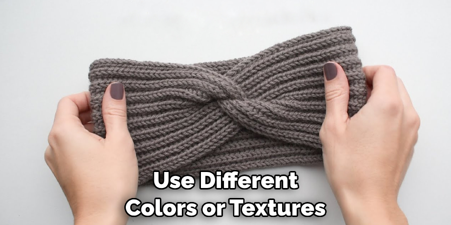 Use Different Colors or Textures