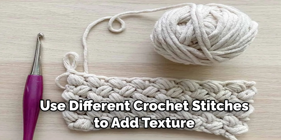 Use Different Crochet Stitches to Add Texture
