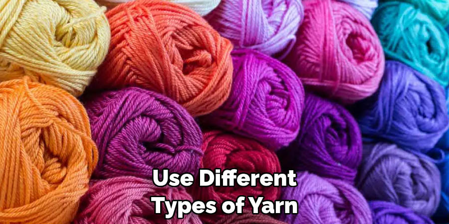 Use Different Types of Yarn
