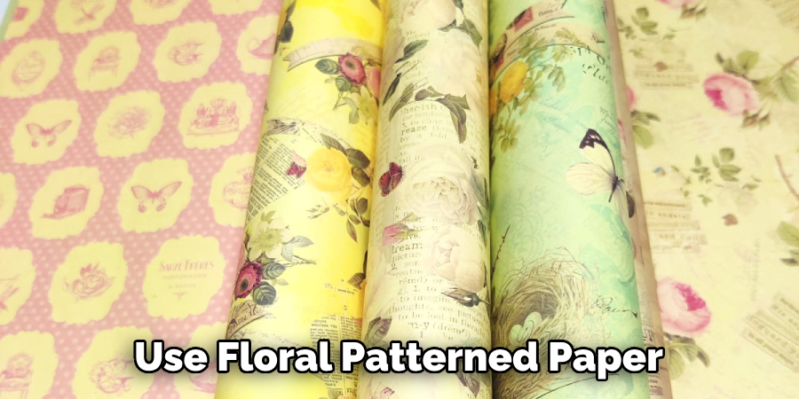 Use Floral Patterned Paper